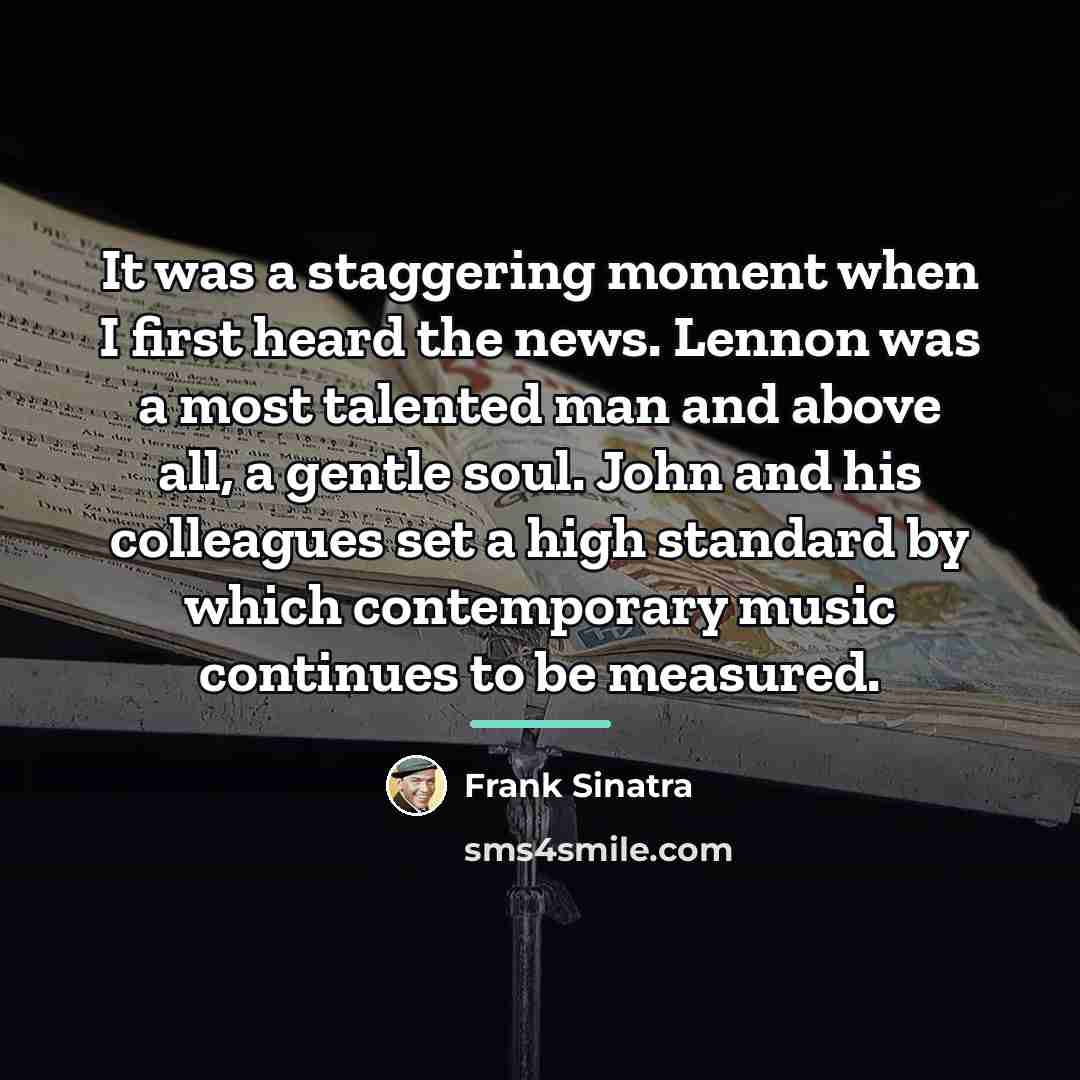 “It was a staggering moment when I first heard the…” quote by Frank Sinatra