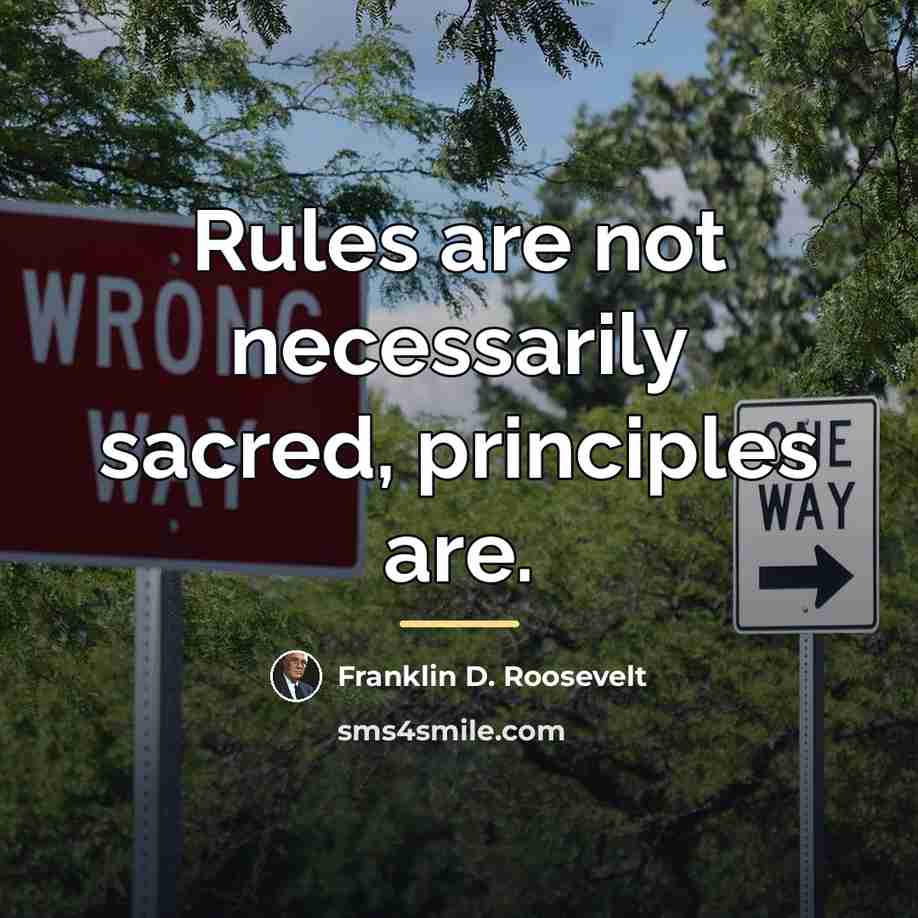 “Rules are not necessarily sacred, principles are.…” quote by Franklin D. Roosevelt