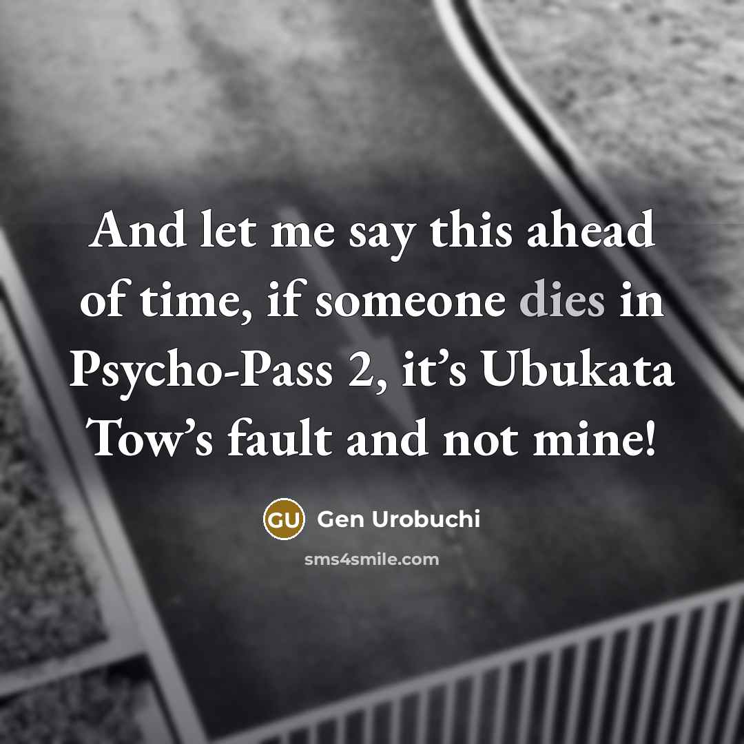 “And let me say this ahead of time, if someone…” quote by Gen Urobuchi