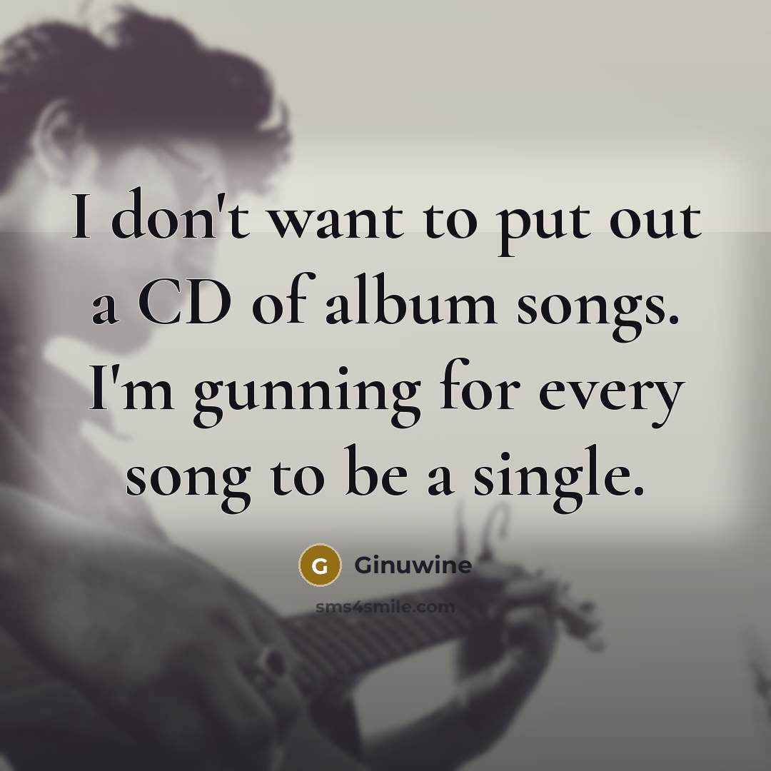 “I don't want to put out a CD of album…” quote by Ginuwine