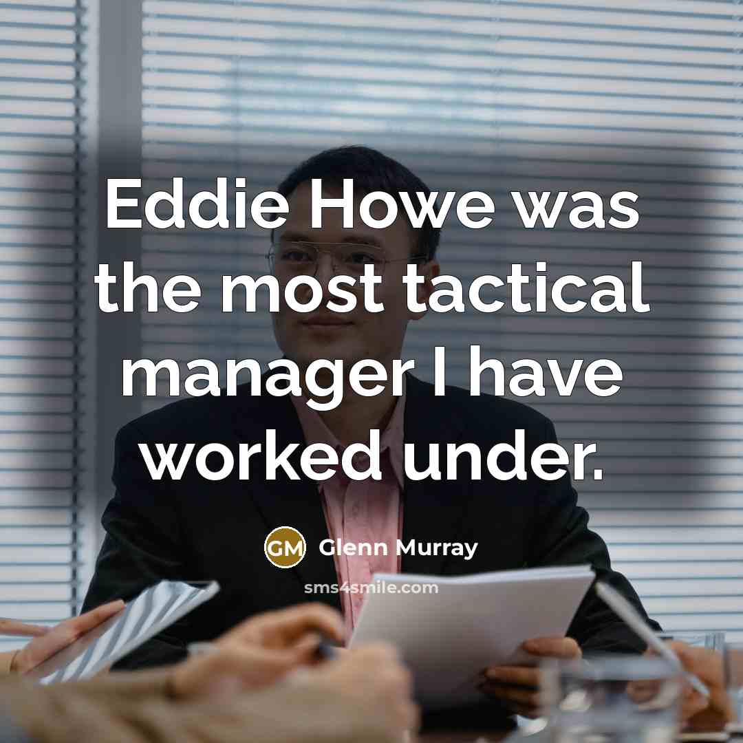 “Eddie Howe was the most tactical manager I have worked…” quote by Glenn Murray