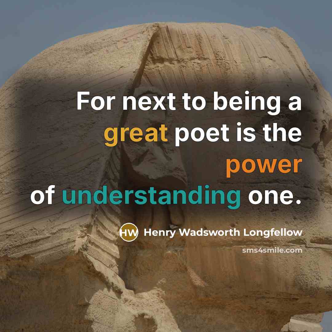 “For next to being a great poet is the power…” quote by Henry Wadsworth Longfellow