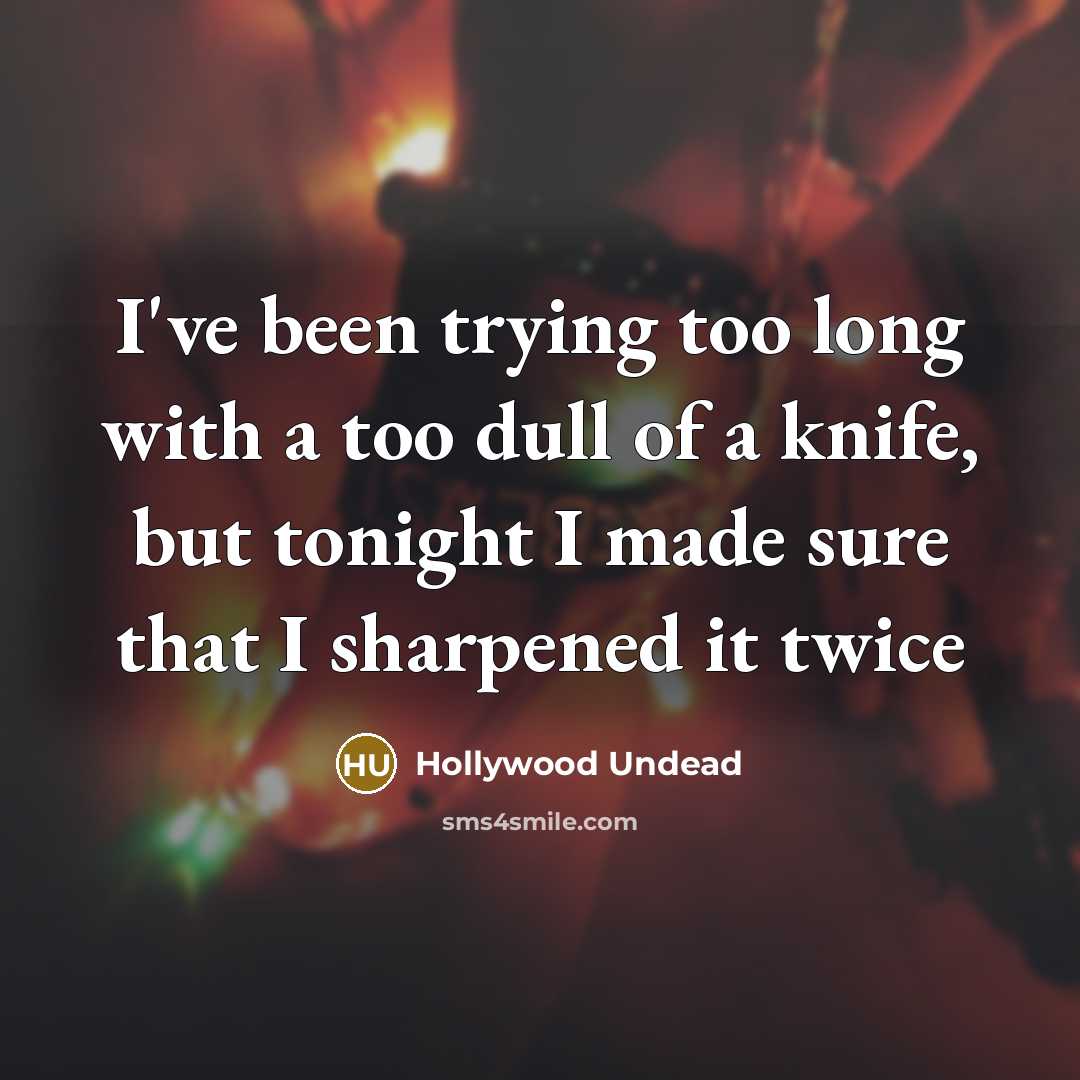 “I've been trying too long with a too dull of…” quote by Hollywood Undead