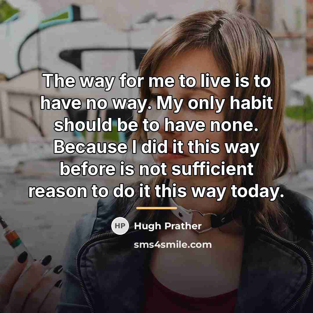 “The way for me to live is to have no…” quote by Hugh Prather