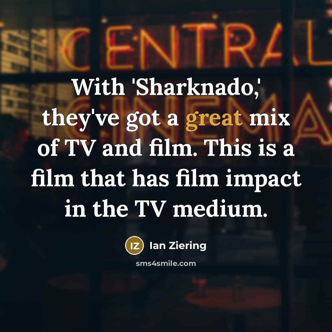“With 'Sharknado,' they've got a great mix of TV and…” quote by Ian Ziering