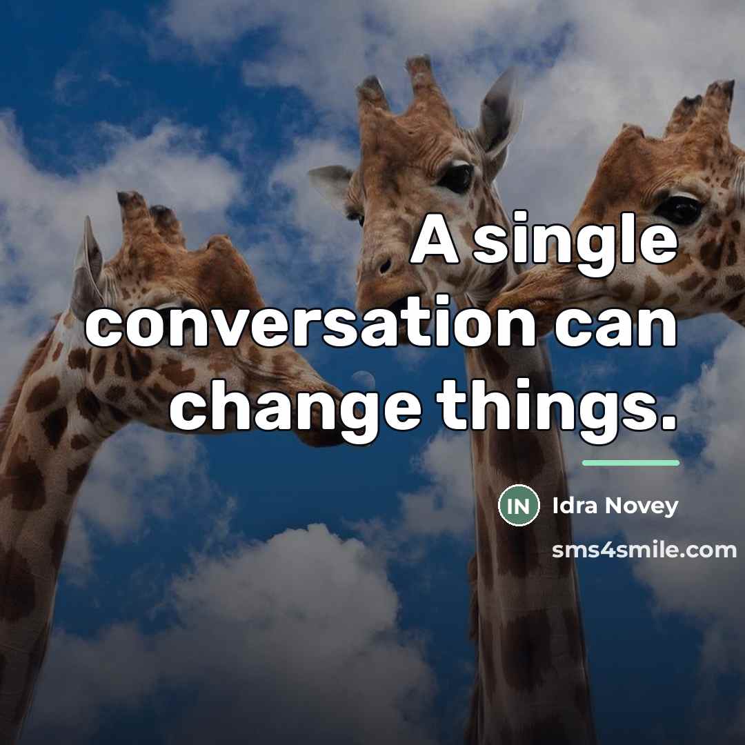 “A single conversation can change things.…” quote by Idra Novey
