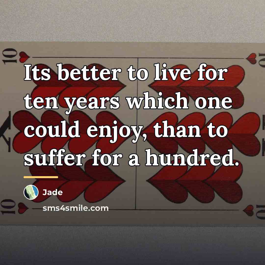 “Its better to live for ten years which one could…” quote by Jade