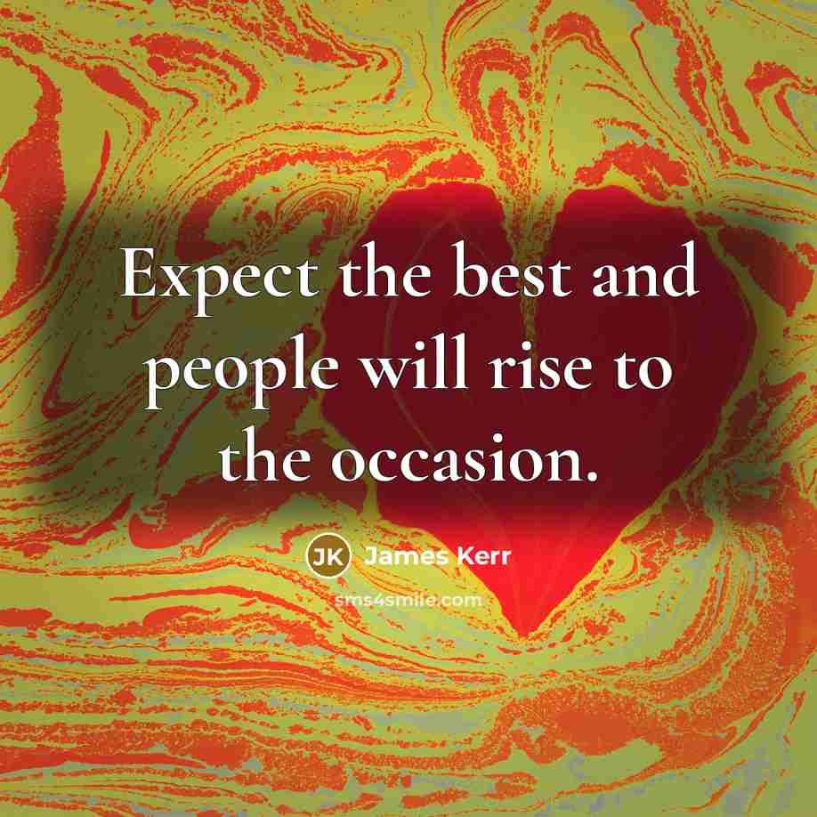 “Expect the best and people will rise to the occasion.…” quote by James Kerr