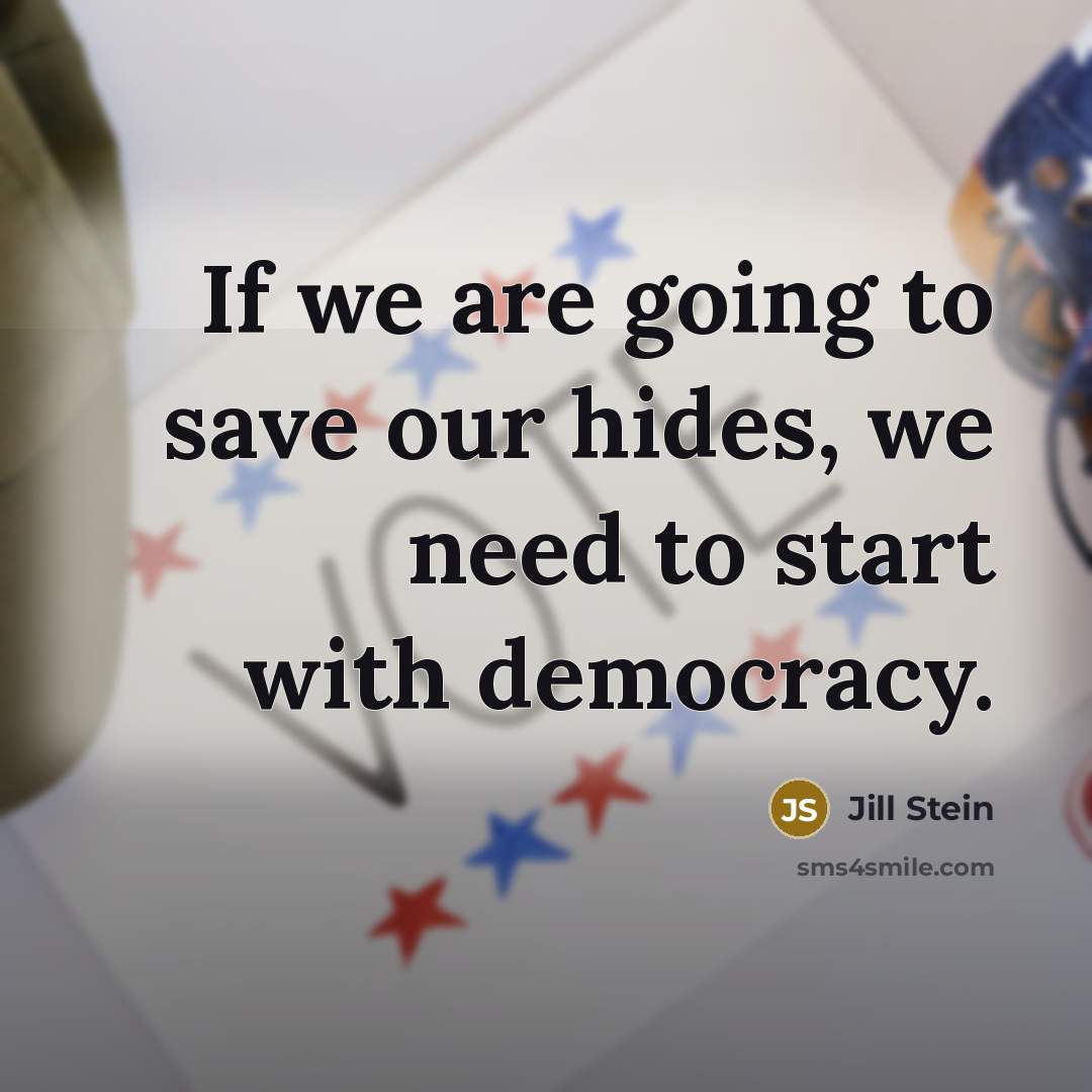 “If we are going to save our hides, we need…” quote by Jill Stein