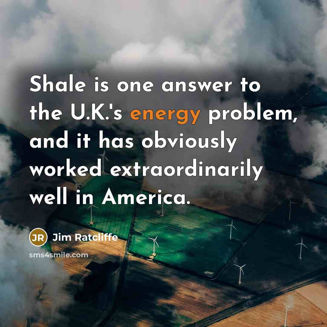 “Shale is one answer to the U.K.'s energy problem, and…” quote by Jim Ratcliffe