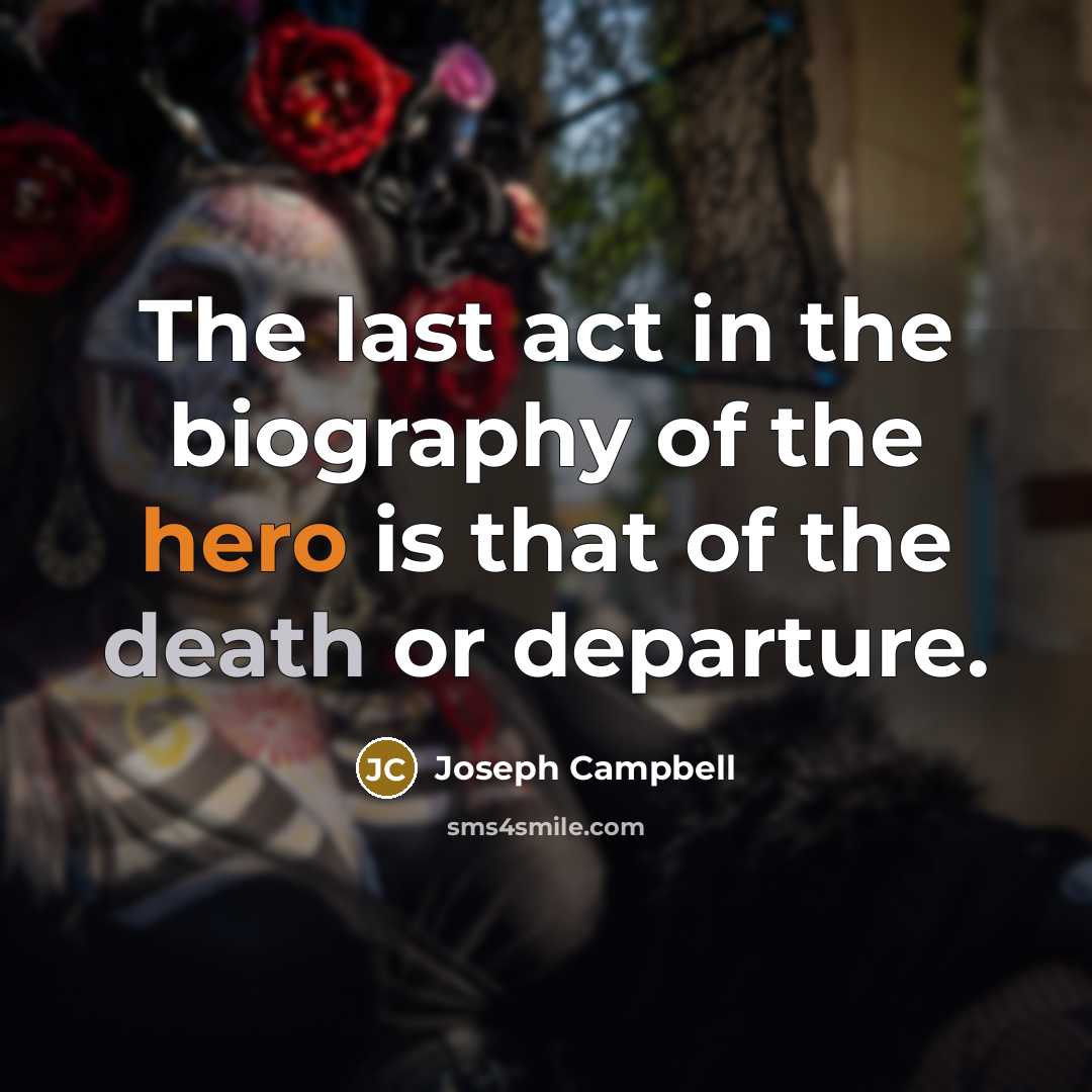 “The last act in the biography of the hero is…” quote by Joseph Campbell