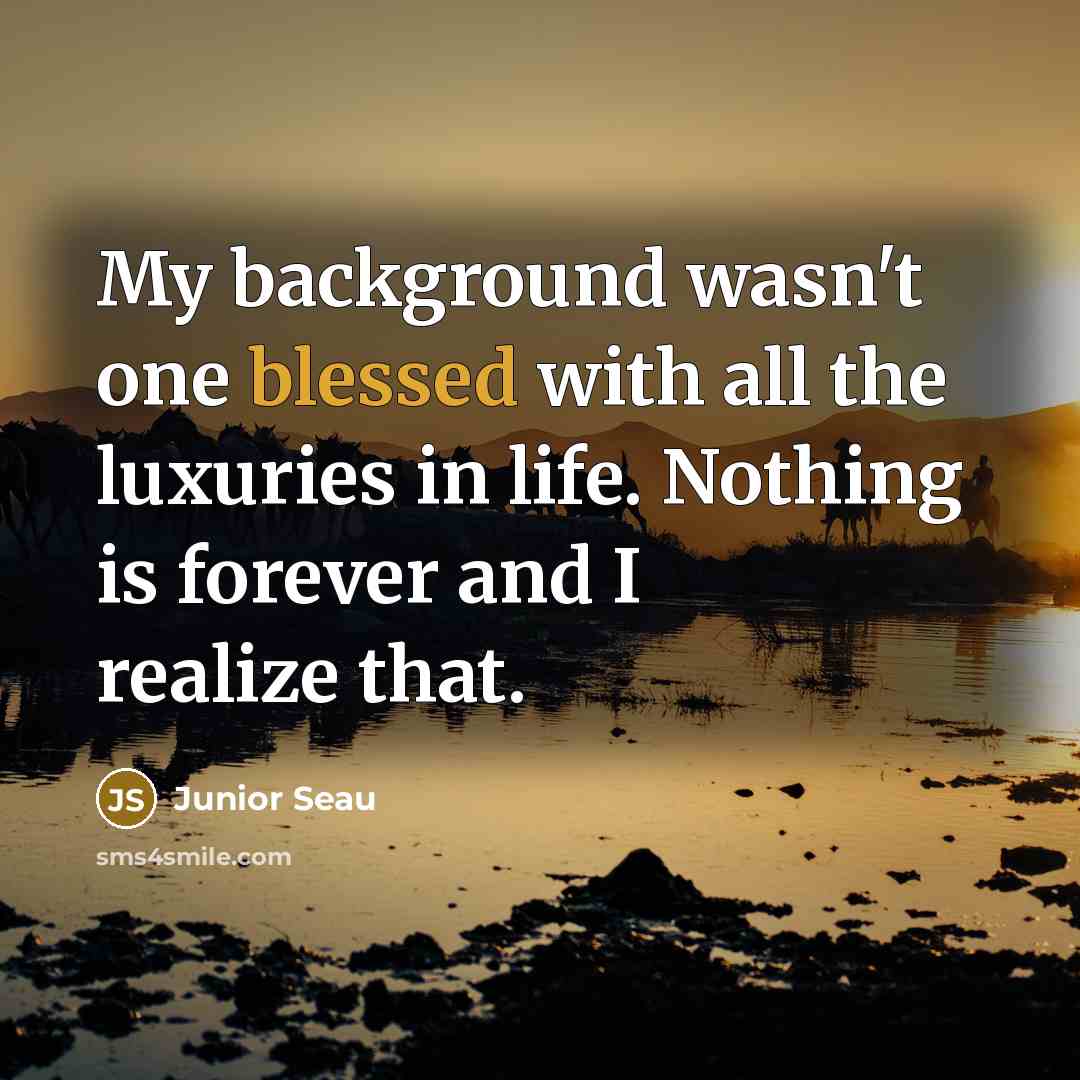 “My background wasn't one blessed with all the luxuries in…” quote by Junior Seau