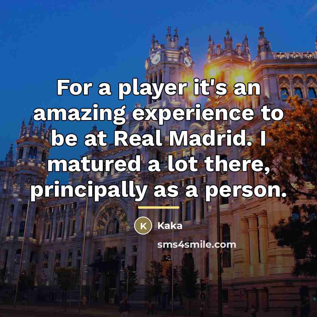 “For a player it's an amazing experience to be at…” quote by Kaka