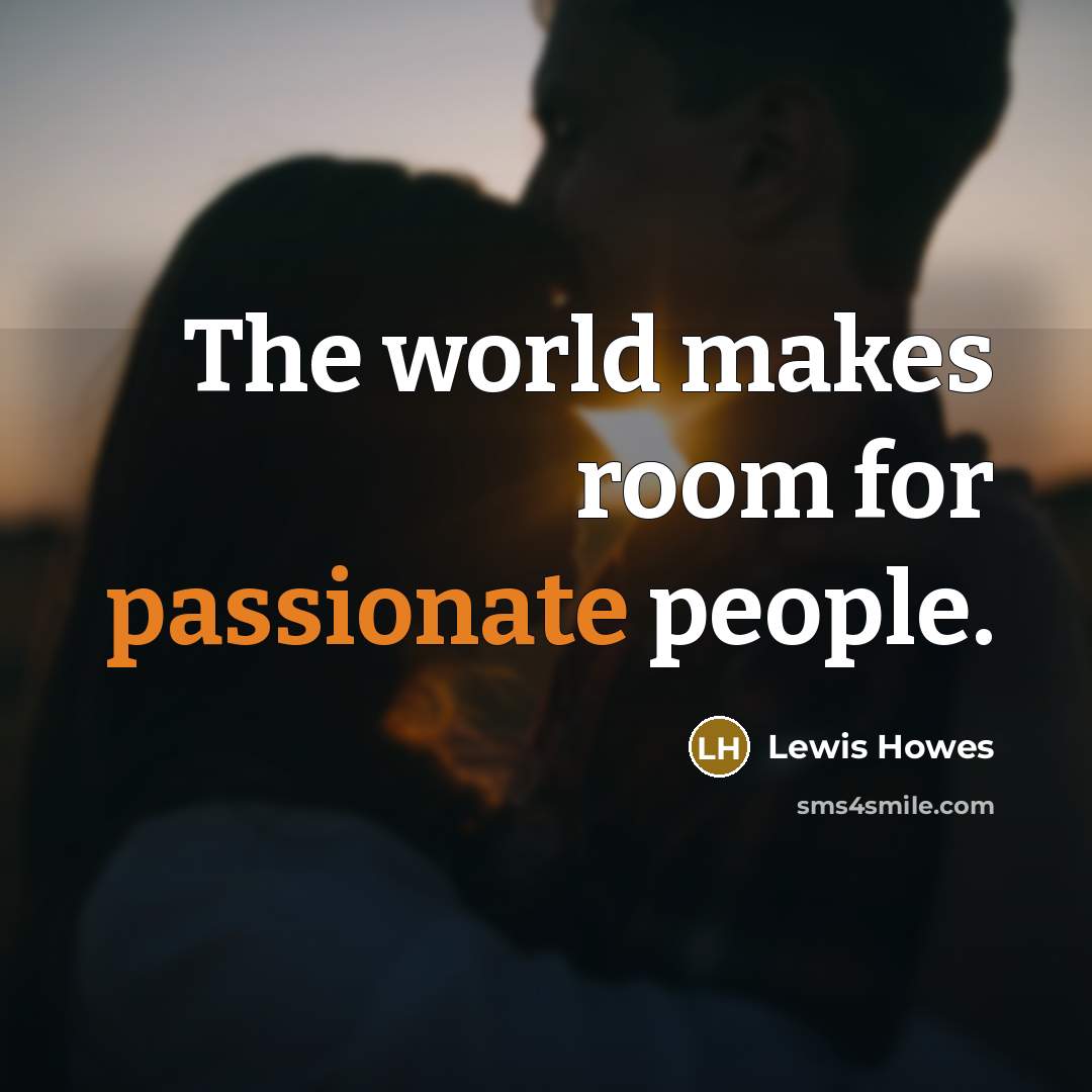 “The world makes room for passionate people.…” quote by Lewis Howes