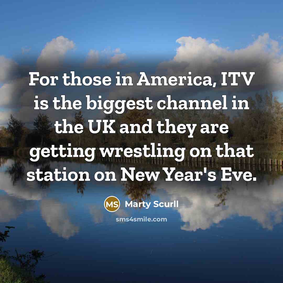 “For those in America, ITV is the biggest channel in…” quote by Marty Scurll
