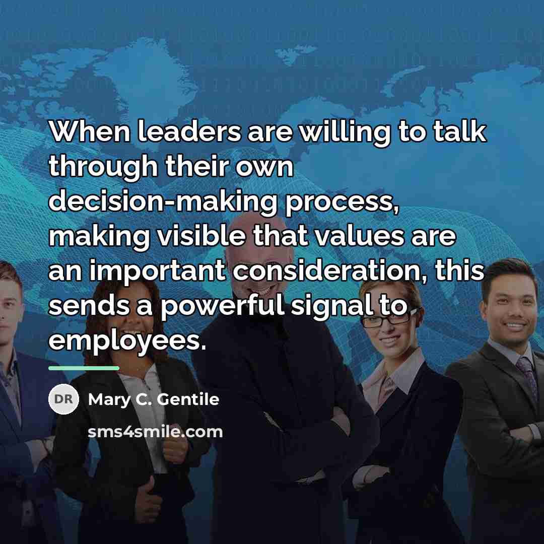 “When leaders are willing to talk through their own decision-making…” quote by Mary C. Gentile