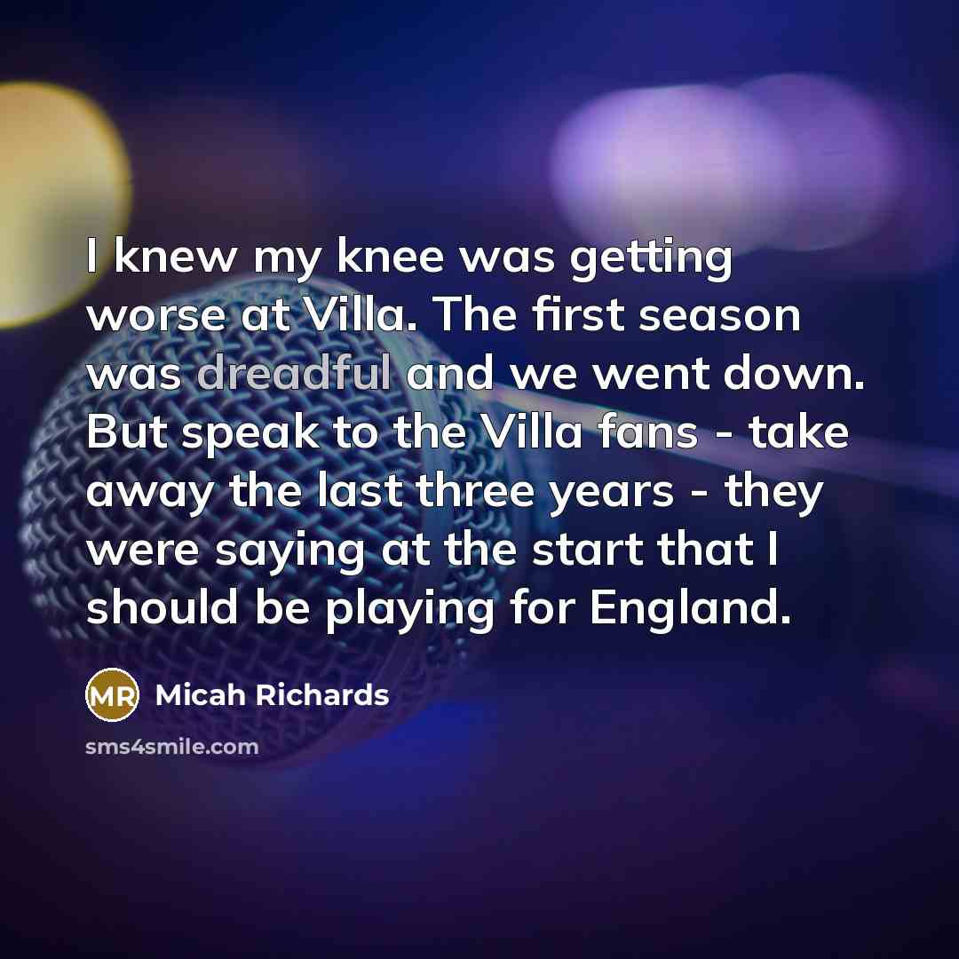 “I knew my knee was getting worse at Villa. The…” quote by Micah Richards