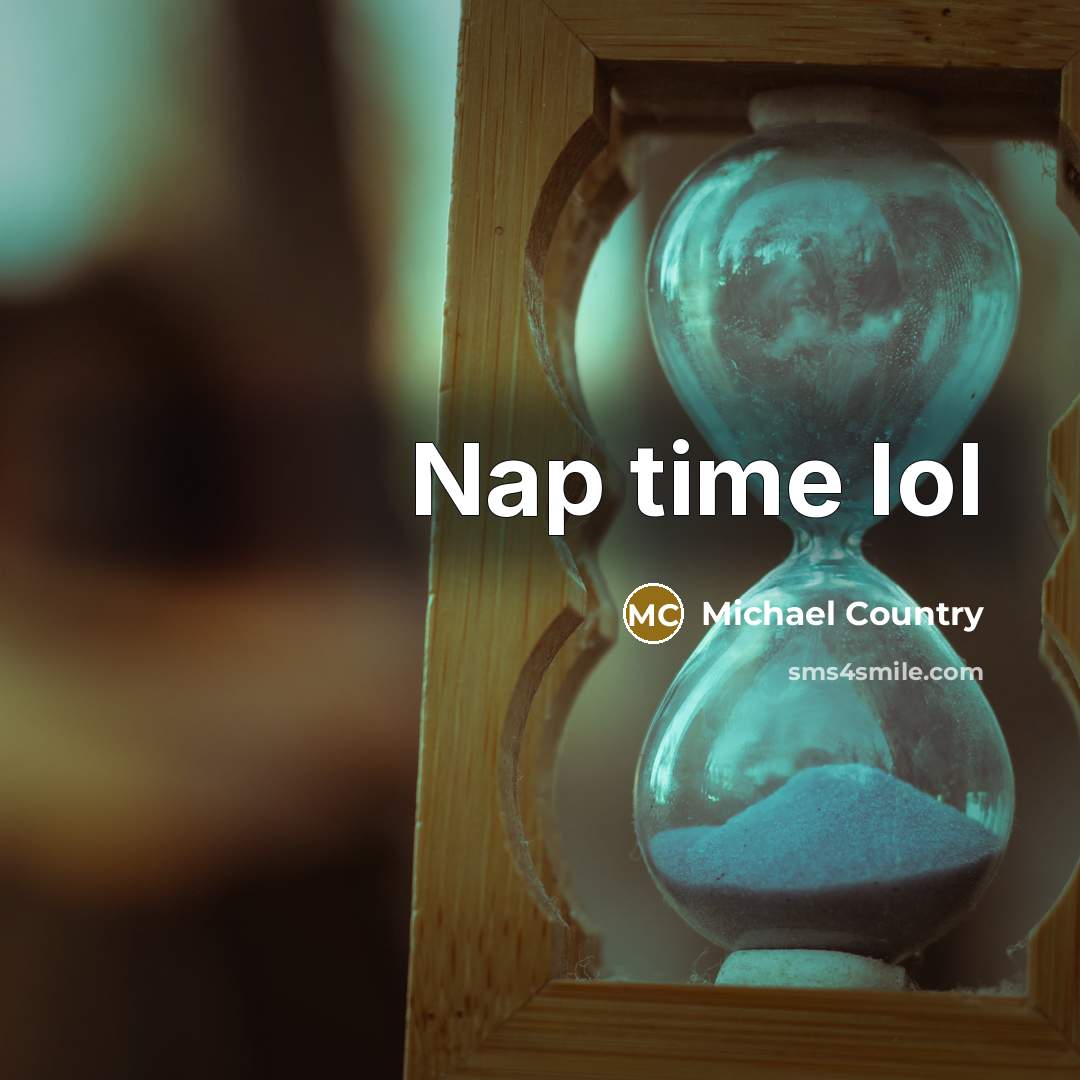 “Nap time lol…” quote by Michael Country