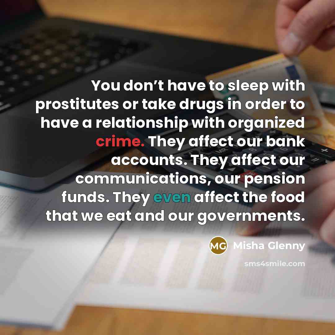 “You don’t have to sleep with prostitutes or take drugs…” quote by Misha Glenny