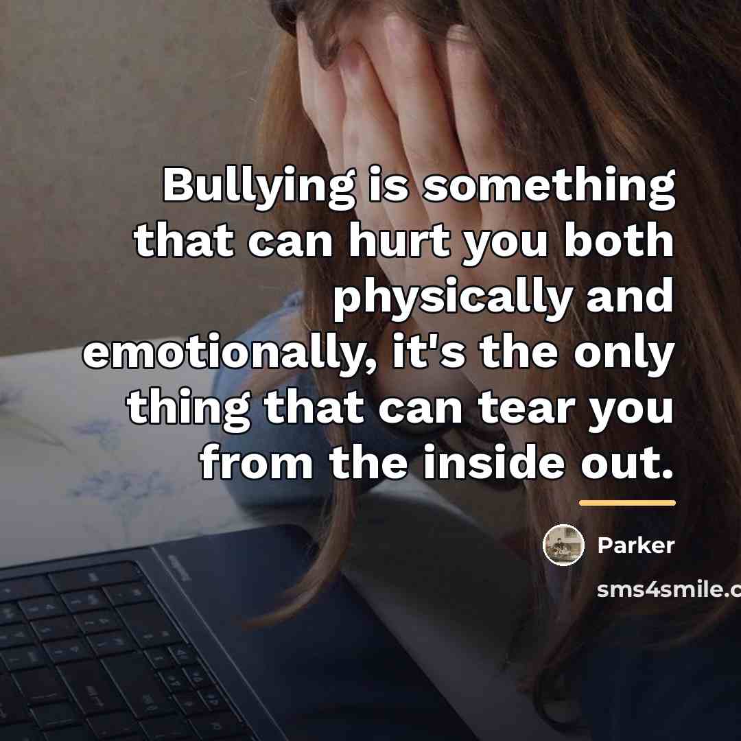 “Bullying is something that can hurt you both physically and…” quote by Parker