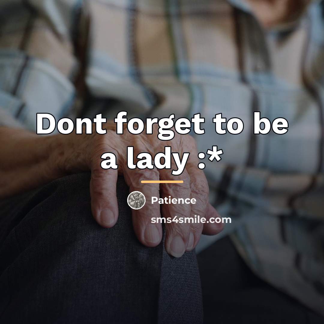“Dont forget to be a lady :*…” quote by Patience