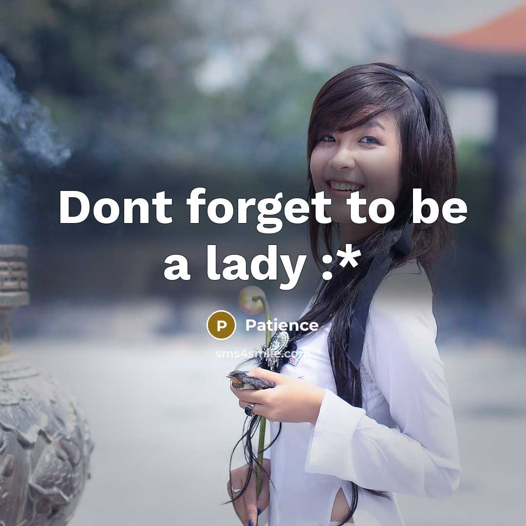“Dont forget to be a lady :*” quote by Patience
