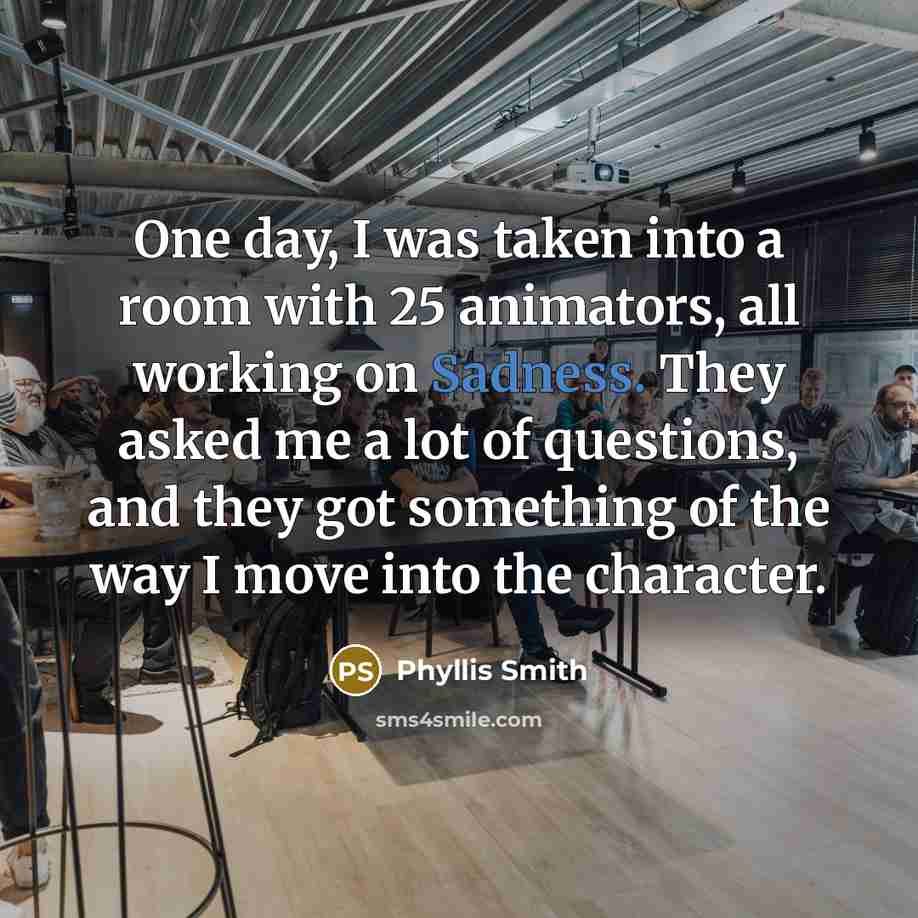 “One day, I was taken into a room with 25…” quote by Phyllis Smith