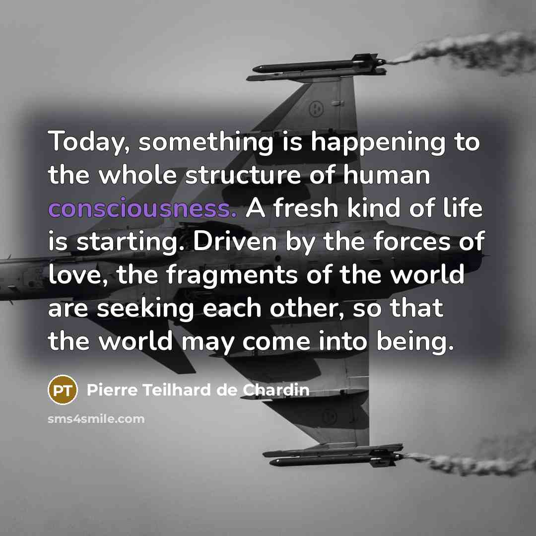 “Today, something is happening to the whole structure of human…” quote by Pierre Teilhard de Chardin
