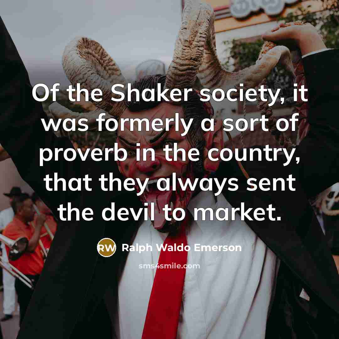 “Of the Shaker society, it was formerly a sort of…” quote by Ralph Waldo Emerson