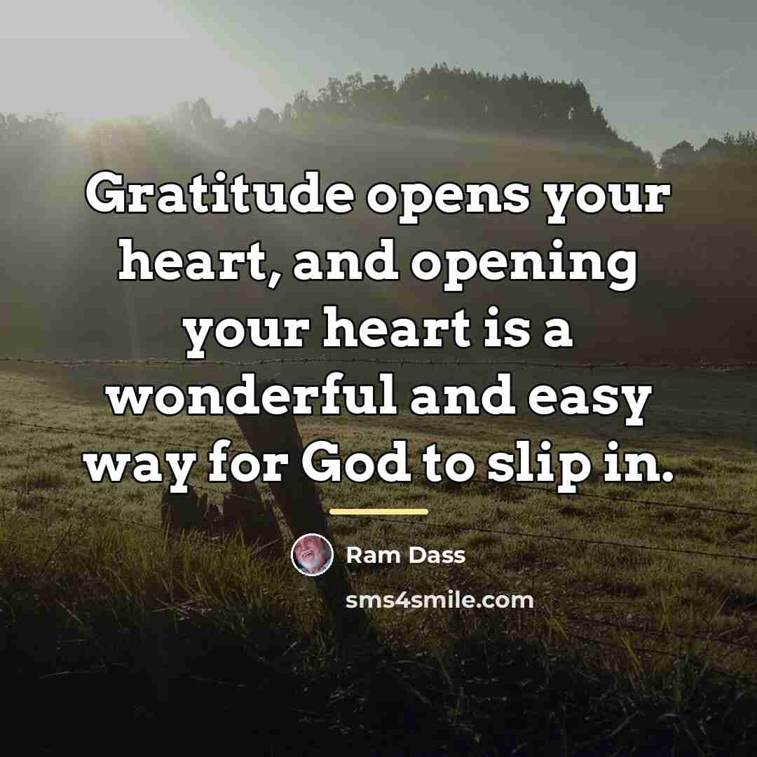 “Gratitude opens your heart, and opening your heart is a…” quote by Ram Dass