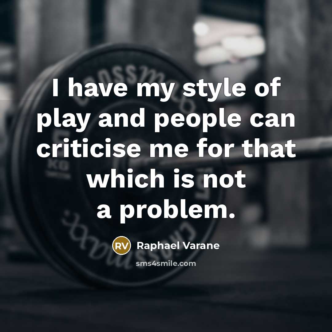 “I have my style of play and people can criticise…” quote by Raphael Varane