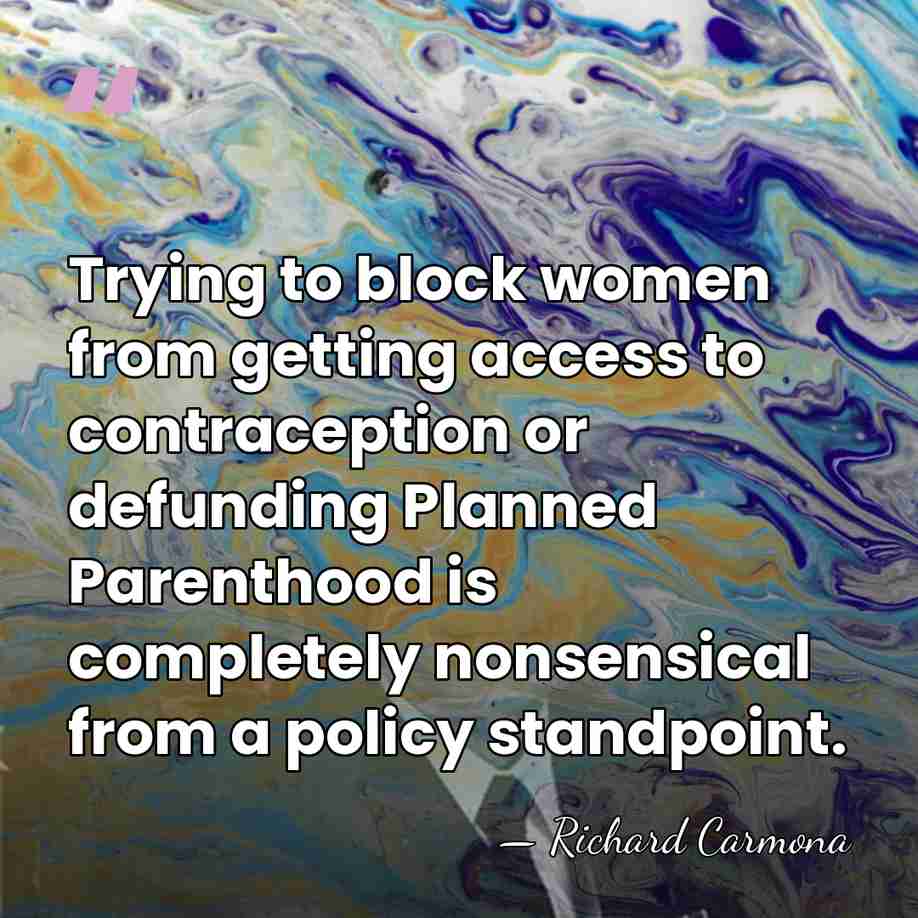 Trying to block women from getting access to contraception or defunding Planned&hellip; - Richard Carmona