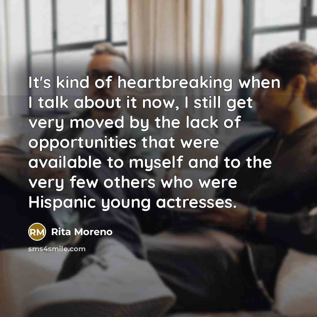 “It's kind of heartbreaking when I talk about it now,…” quote by Rita Moreno