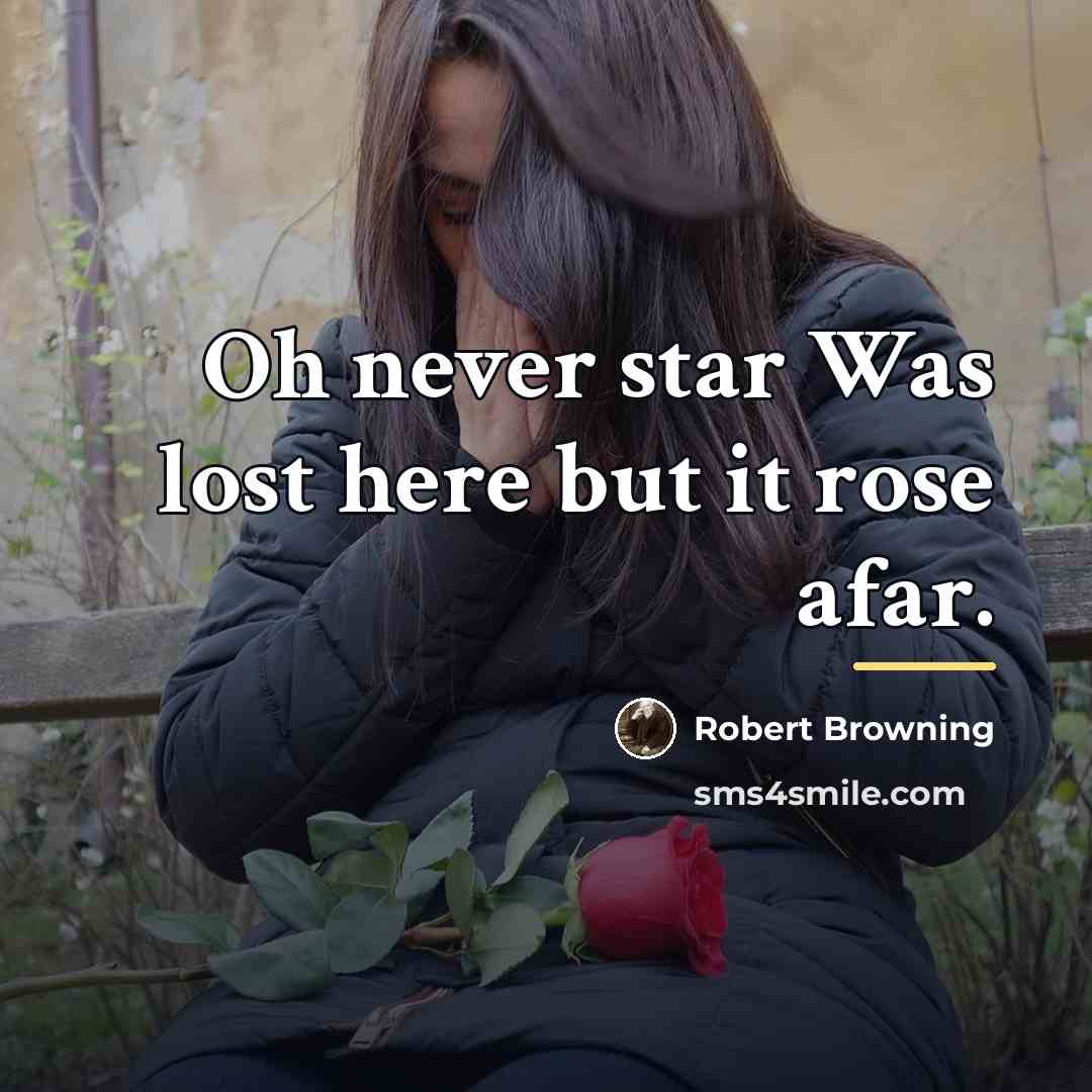 “Oh never star Was lost here but it rose afar.…” quote by Robert Browning