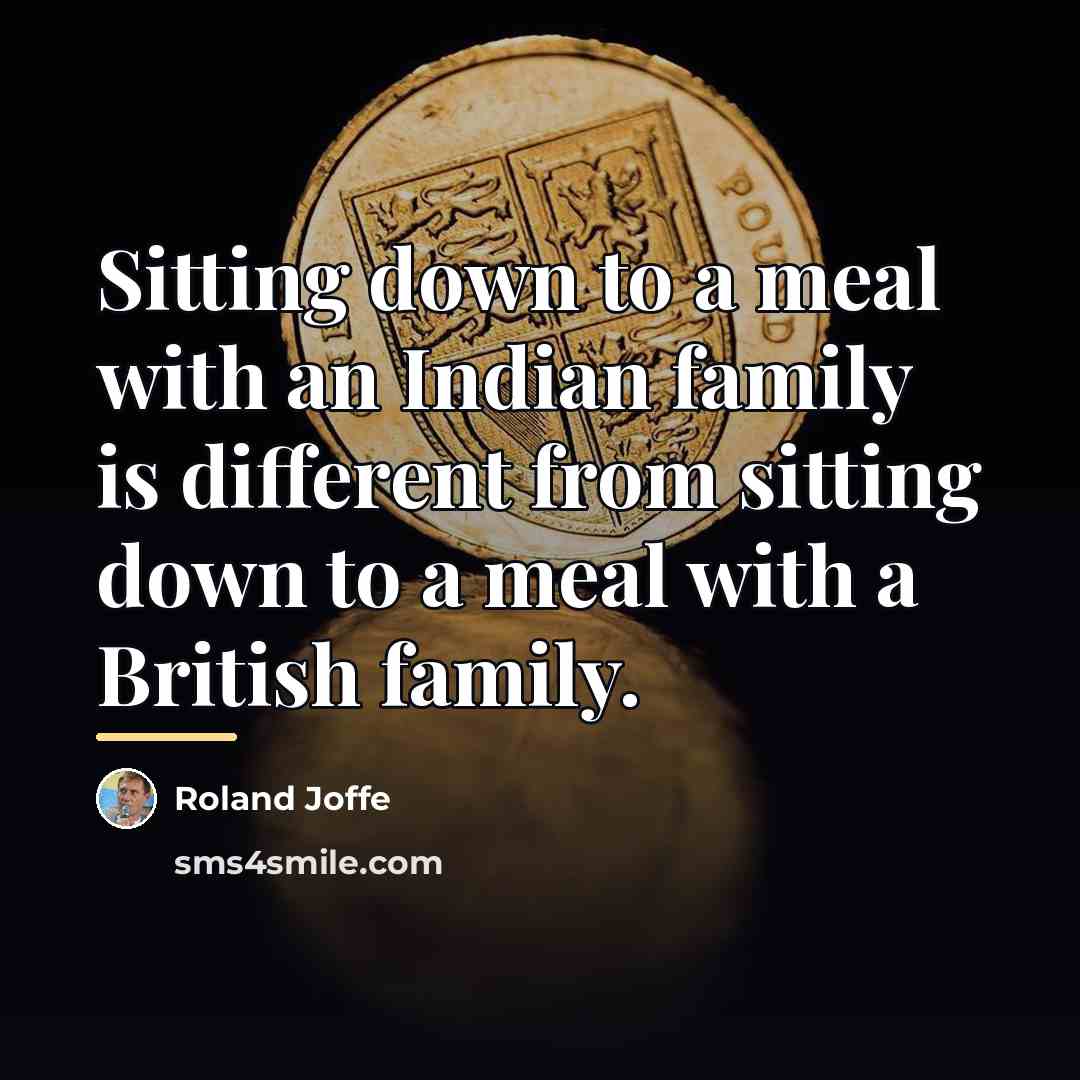 “Sitting down to a meal with an Indian family is…” quote by Roland Joffe