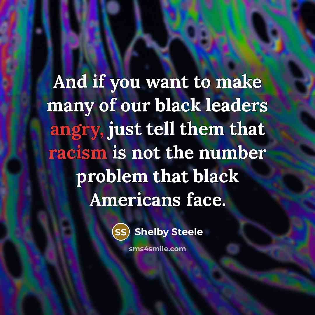 “And if you want to make many of our black…” quote by Shelby Steele