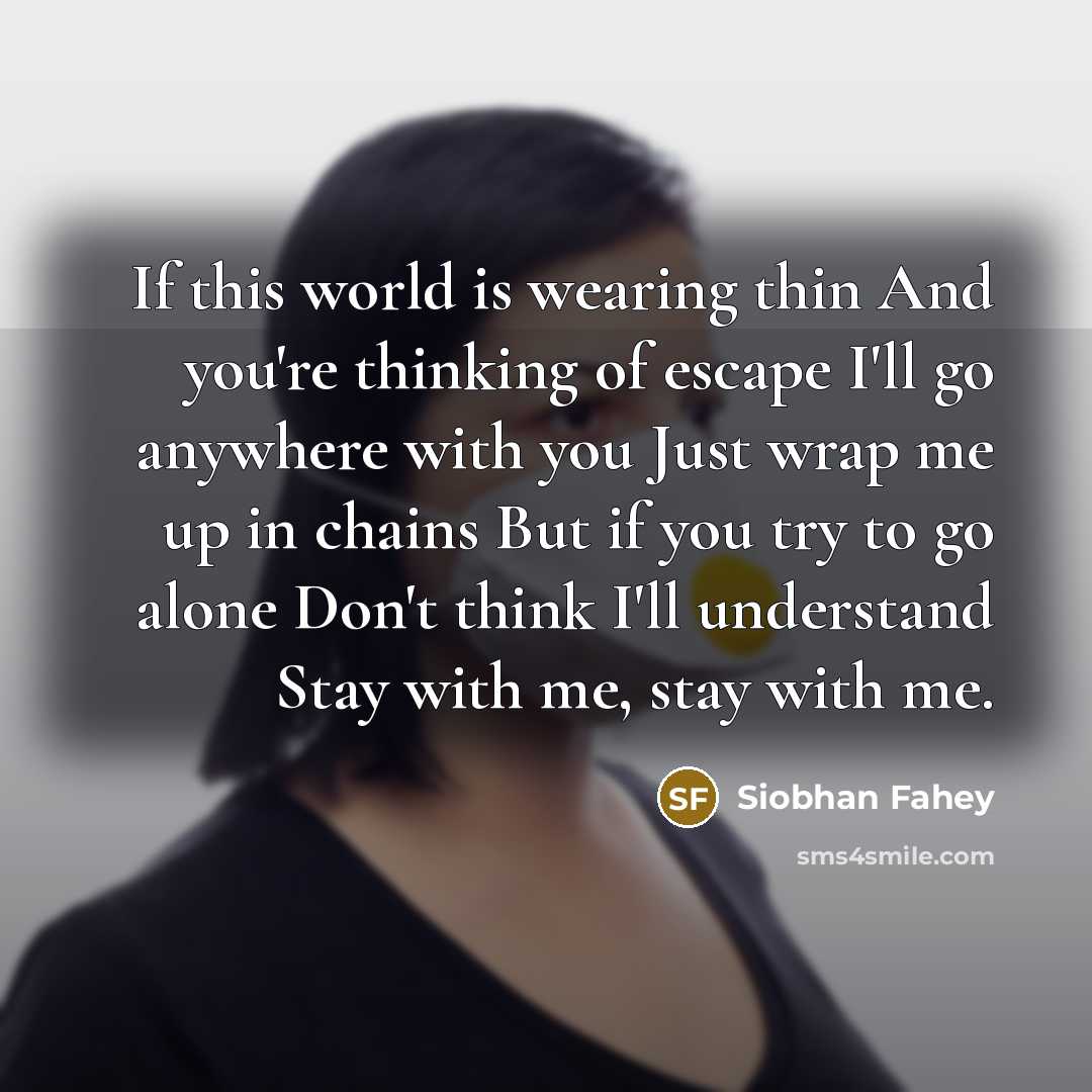 “If this world is wearing thin And you're thinking of…” quote by Siobhan Fahey