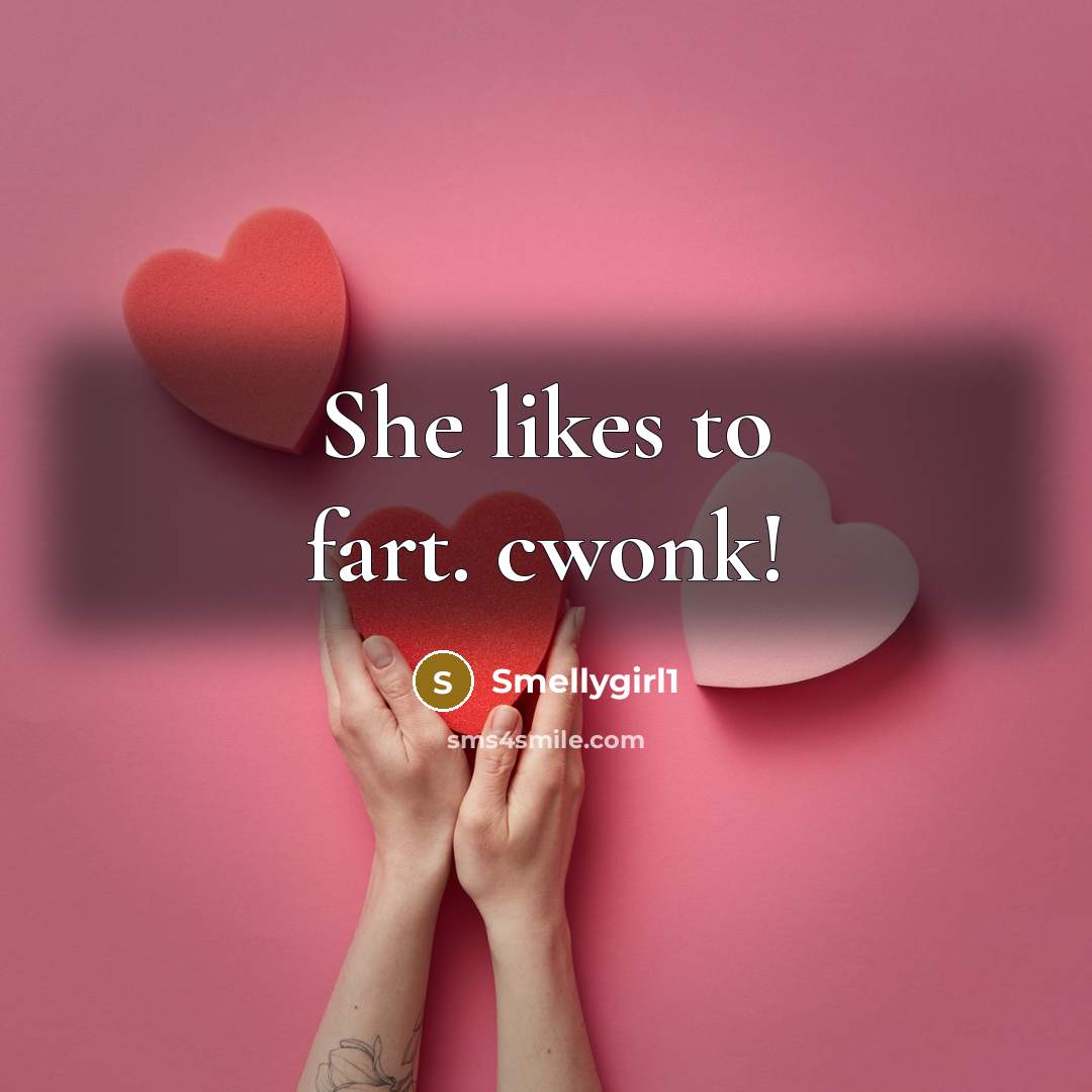 “She likes to fart. cwonk!” quote by Smellygirl1