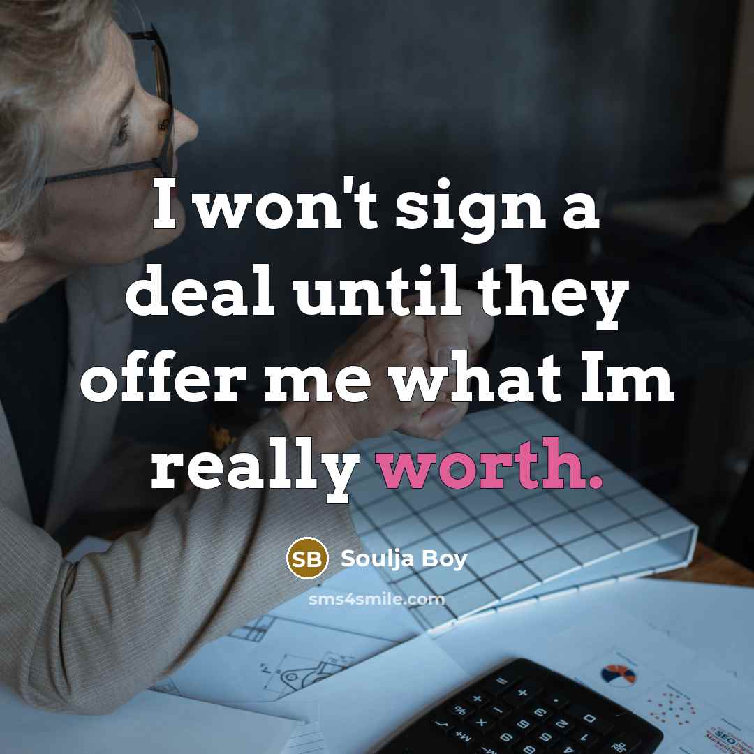“I won't sign a deal until they offer me what…” quote by Soulja Boy
