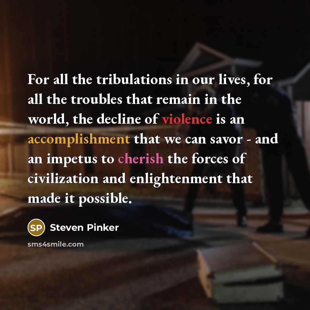 “For all the tribulations in our lives, for all the…” quote by Steven Pinker