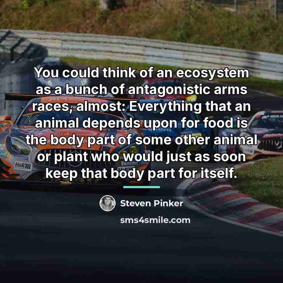 “You could think of an ecosystem as a bunch of…” quote by Steven Pinker