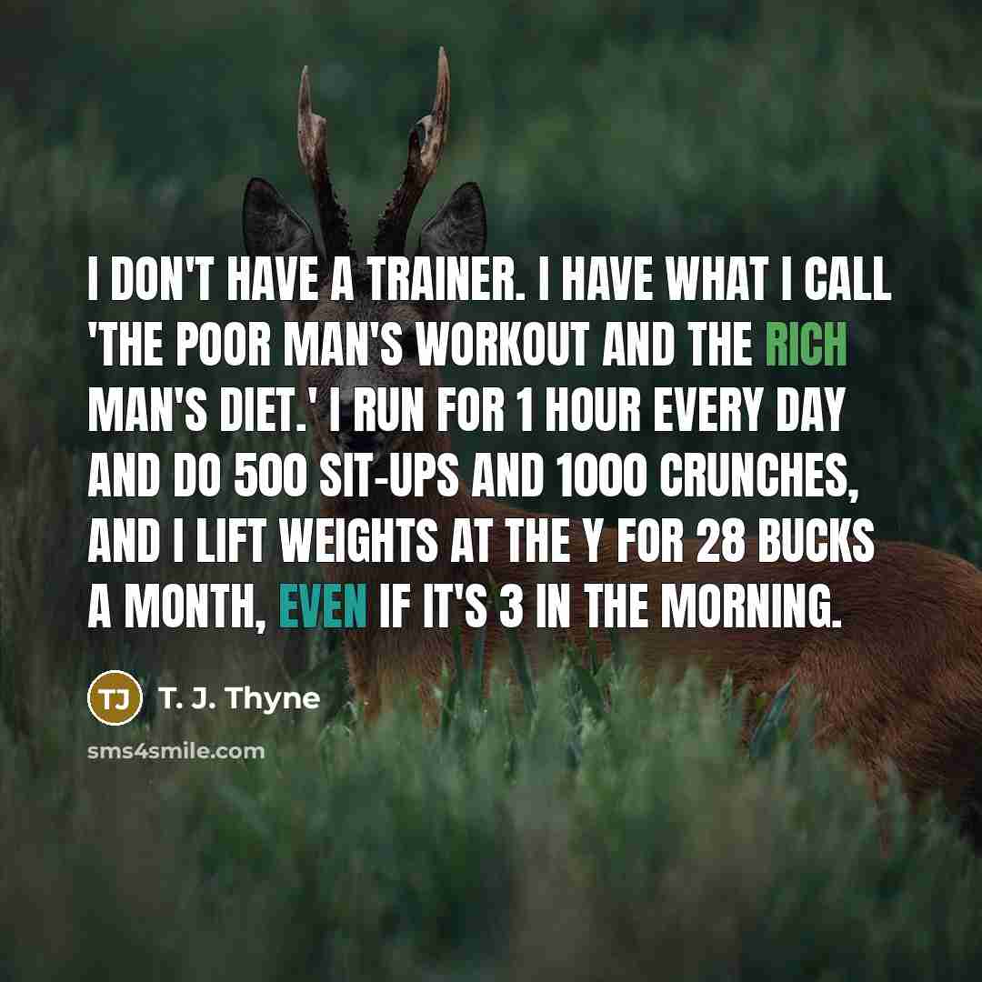 “I don't have a trainer. I have what I call…” quote by T. J. Thyne