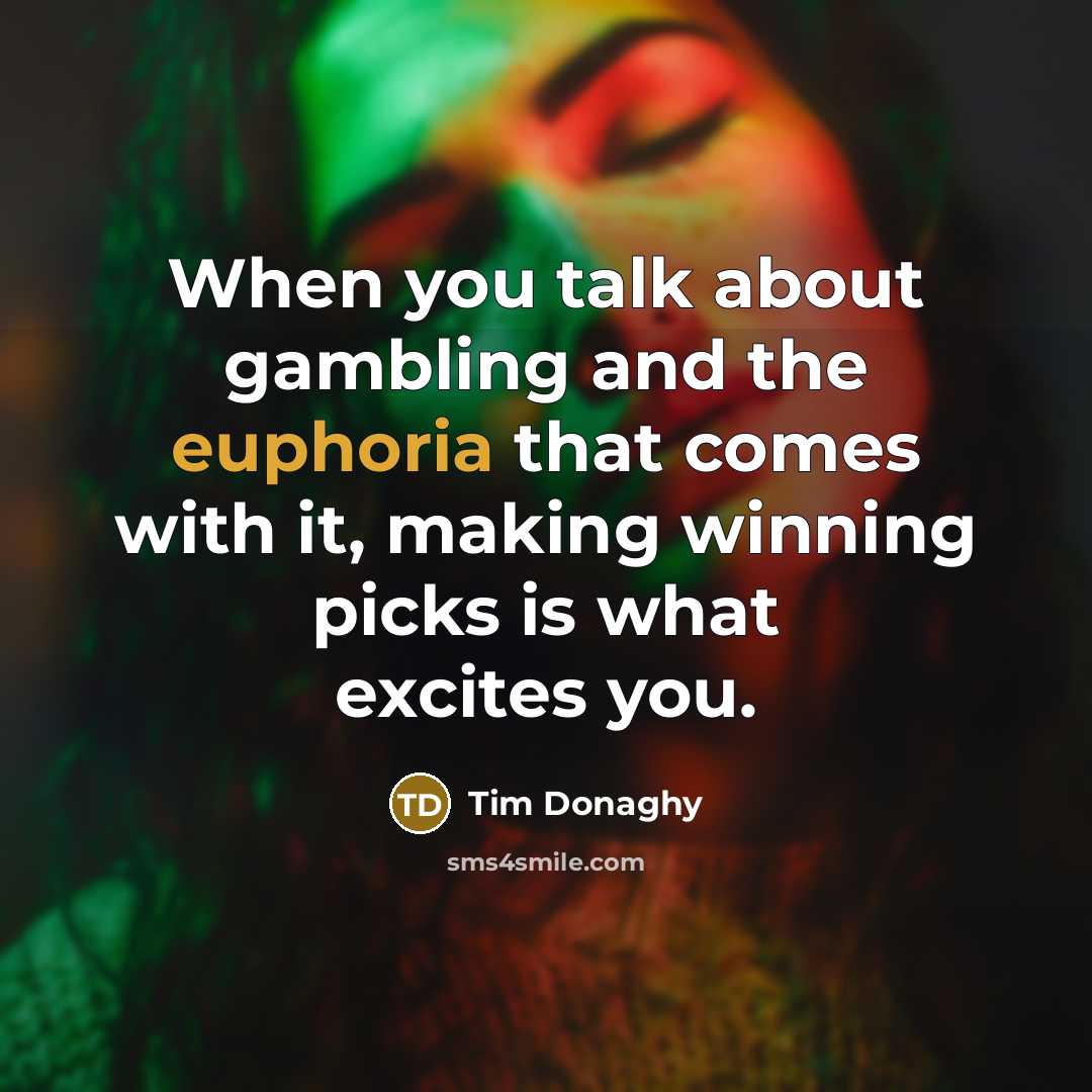 “When you talk about gambling and the euphoria that comes…” quote by Tim Donaghy
