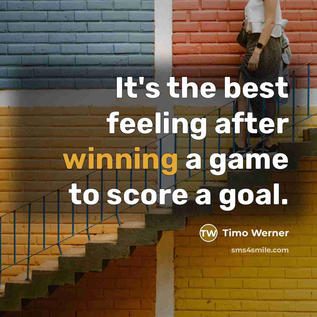“It's the best feeling after winning a game to score…” quote by Timo Werner