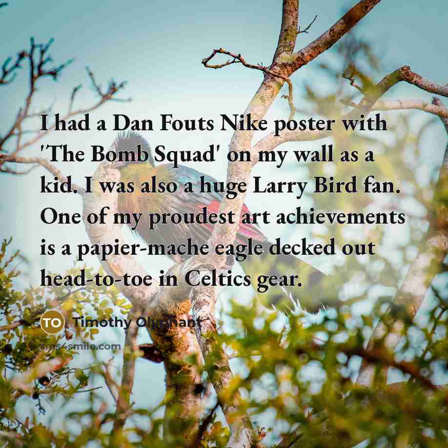 “I had a Dan Fouts Nike poster with 'The Bomb…” quote by Timothy Olyphant