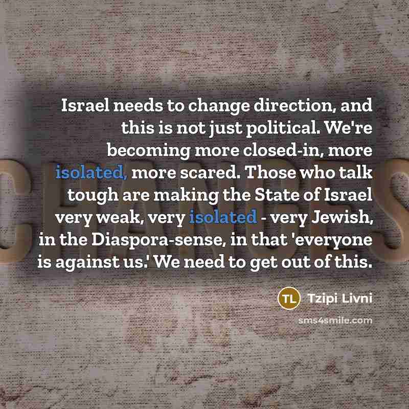 “Israel needs to change direction, and this is not just…” quote by Tzipi Livni