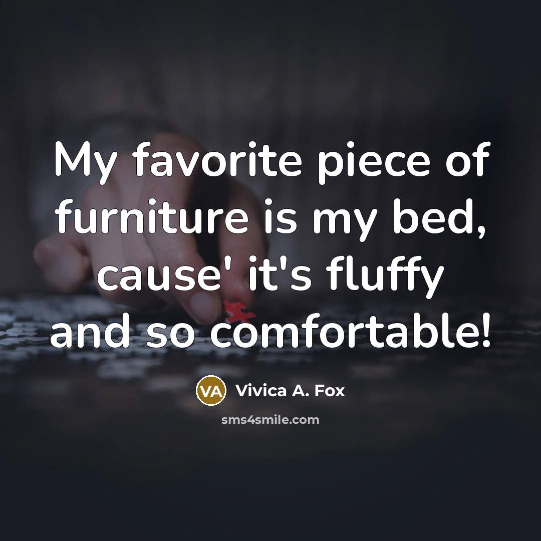 “My favorite piece of furniture is my bed, cause' it's…” quote by Vivica A. Fox