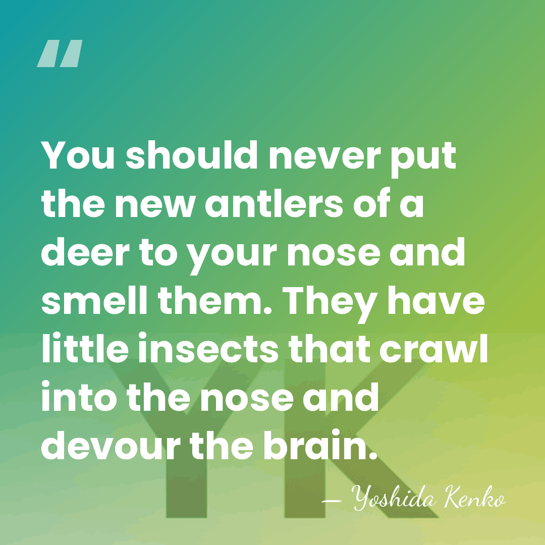 You should never put the new antlers of a deer to your&hellip; - Yoshida Kenko