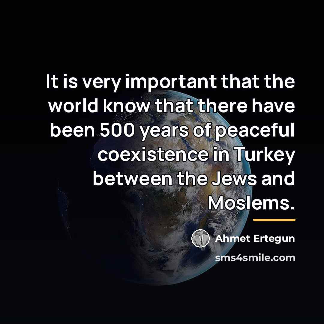 “It is very important that the world know that there…” quote by Ahmet Ertegun