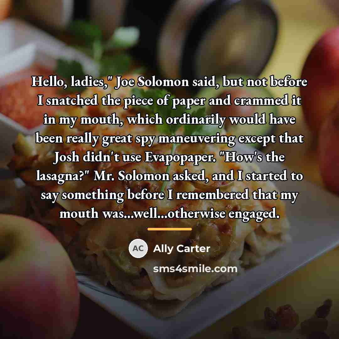 “Hello, ladies," Joe Solomon said, but not before I snatched…” quote by Ally Carter
